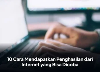 10 Cara Mendapatkan Penghasilan dari Internet yang Bisa Dicoba