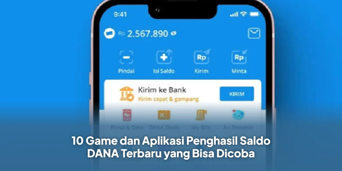 10 Game dan Aplikasi Penghasil Saldo DANA Terbaru yang Bisa Dicoba