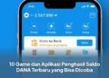 10 Game dan Aplikasi Penghasil Saldo DANA Terbaru yang Bisa Dicoba