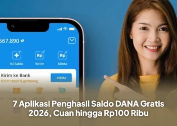 7 Aplikasi Penghasil Saldo DANA Gratis 2026, Cuan hingga Rp100 Ribu