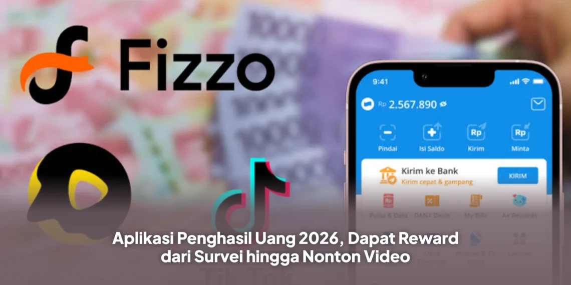 Aplikasi Penghasil Uang 2026, Dapat Reward dari Survei hingga Nonton Video