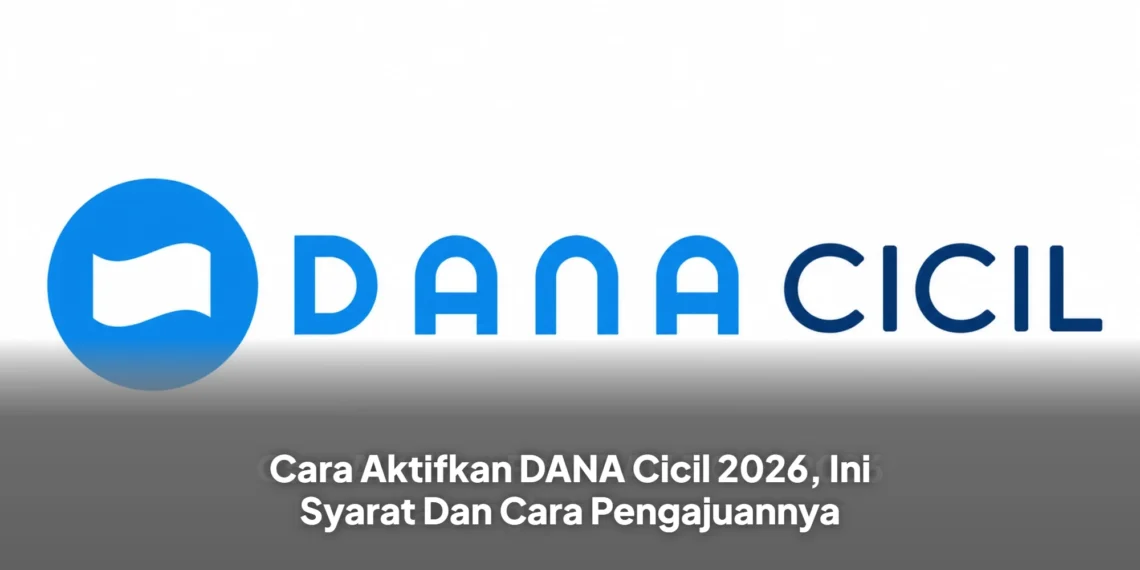 Cara Aktifkan DANA Cicil 2026, Ini Syarat Dan Cara Pengajuannya