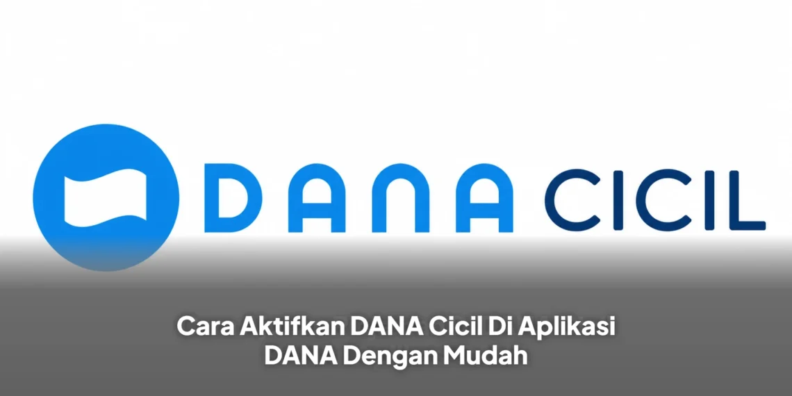 Cara Aktifkan DANA Cicil Di Aplikasi DANA Dengan Mudah