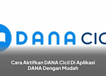 Cara Aktifkan DANA Cicil Di Aplikasi DANA Dengan Mudah