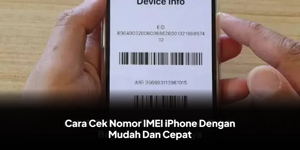 Cara Cek Nomor IMEI iPhone Dengan Mudah Dan Cepat