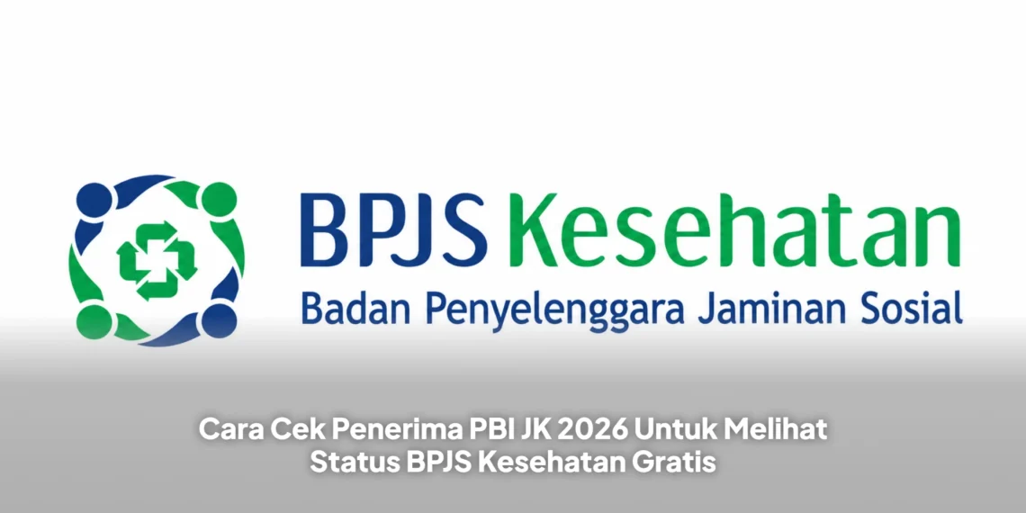 Cara Cek Penerima PBI JK 2026 Untuk Melihat Status BPJS Kesehatan Gratis