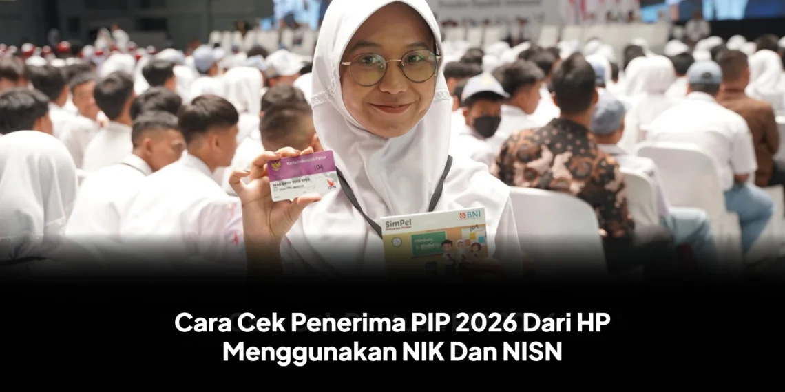 Cara Cek Penerima PIP 2026 Dari HP Menggunakan NIK Dan NISN