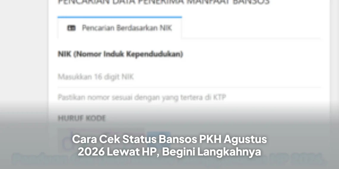 Cara Cek Status Bansos PKH Agustus 2026 Lewat HP, Begini Langkahnya
