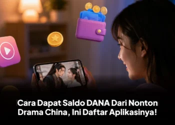 Cara Dapat Saldo DANA Dari Nonton Drama China, Ini Daftar Aplikasinya!