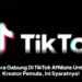 Cara Gabung Di TikTok Affiliate Untuk Kreator Pemula, Ini Syaratnya!