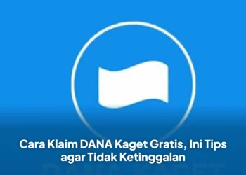Cara Klaim DANA Kaget Gratis, Ini Tips agar Tidak Ketinggalan