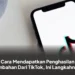 Cara Mendapatkan Penghasilan Tambahan Dari TikTok, Ini Langkahnya!