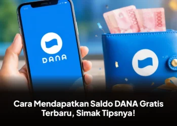 Cara Mendapatkan Saldo DANA Gratis Terbaru, Simak Tipsnya!