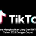 Cara Menghasilkan Uang Dari TikTok Tahun 2026 Dengan Cepat