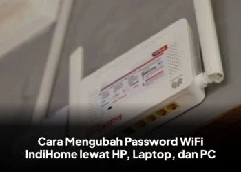 Cara Mengubah Password WiFi IndiHome lewat HP, Laptop, dan PC
