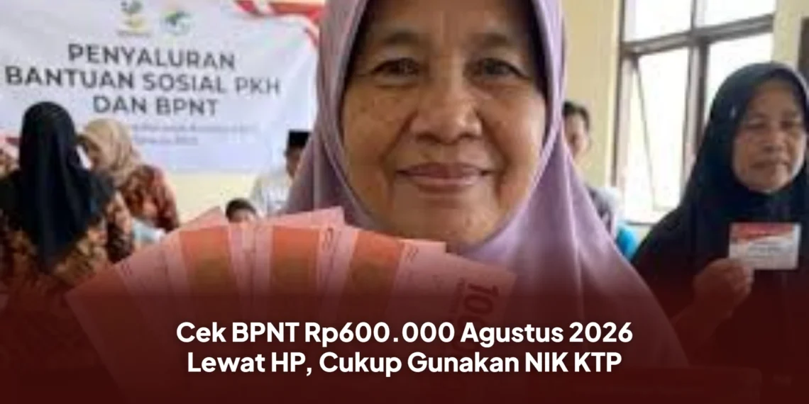 Cek BPNT Rp600.000 Agustus 2026 Lewat HP, Cukup Gunakan NIK KTP