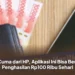 Cuma dari HP, Aplikasi Ini Bisa Beri Penghasilan Rp100 Ribu Sehari