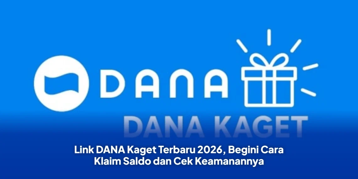 Link DANA Kaget Terbaru 2026, Begini Cara Klaim Saldo dan Cek Keamanannya