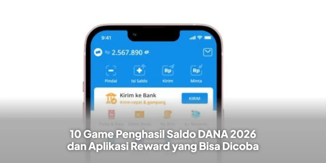 10 Game Penghasil Saldo DANA 2026 dan Aplikasi Reward yang Bisa Dicoba