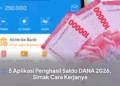 5 Aplikasi Penghasil Saldo DANA 2026, Simak Cara Kerjanya