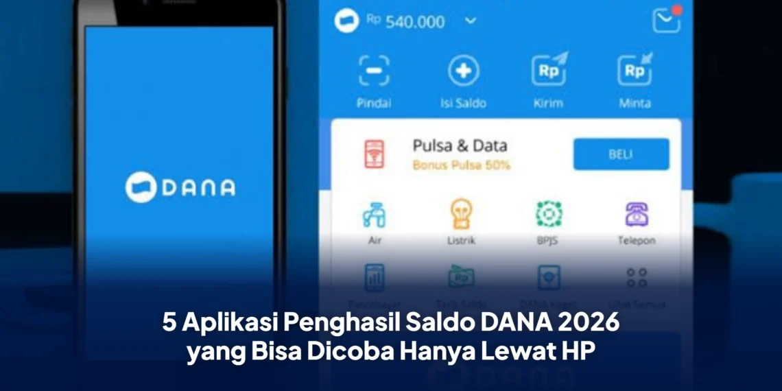 5 Aplikasi Penghasil Saldo DANA 2026 yang Bisa Dicoba Hanya Lewat HP