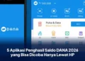 5 Aplikasi Penghasil Saldo DANA 2026 yang Bisa Dicoba Hanya Lewat HP