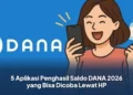 5 Aplikasi Penghasil Saldo DANA 2026 yang Bisa Dicoba Lewat HP