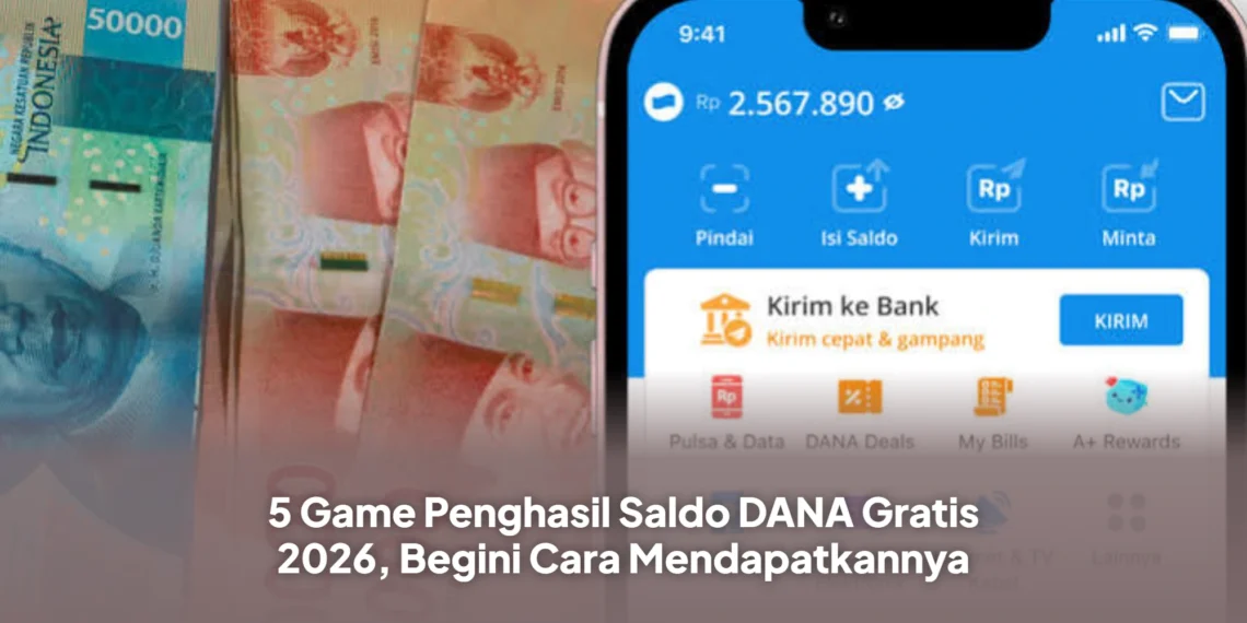 5 Game Penghasil Saldo DANA Gratis 2026, Begini Cara Mendapatkannya