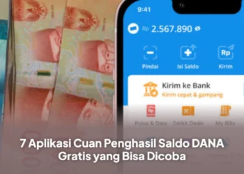 7 Aplikasi Cuan Penghasil Saldo DANA Gratis yang Bisa Dicoba