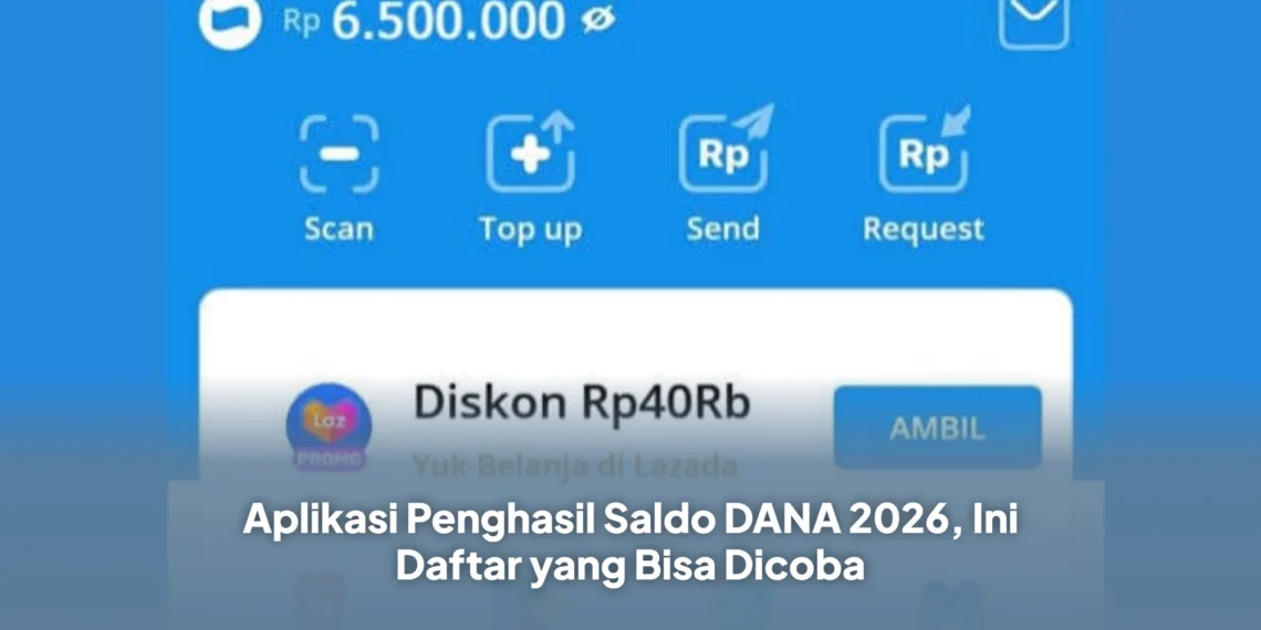 Aplikasi Penghasil Saldo DANA 2026, Ini Daftar yang Bisa Dicoba