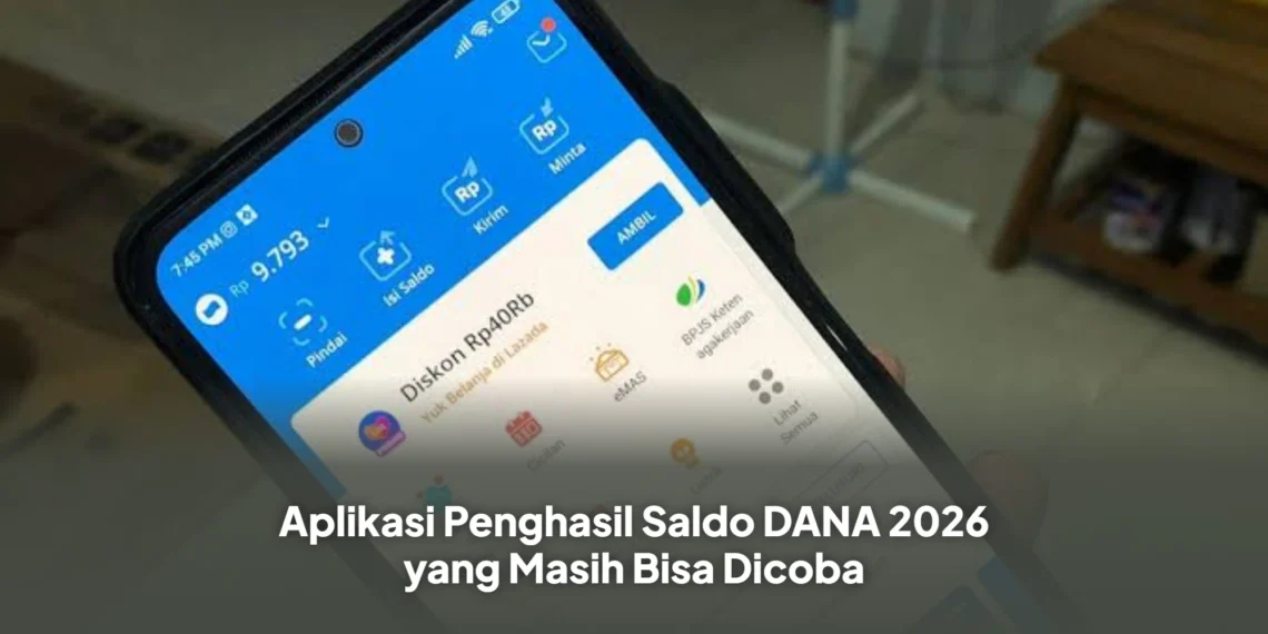 Aplikasi Penghasil Saldo DANA 2026 yang Masih Bisa Dicoba