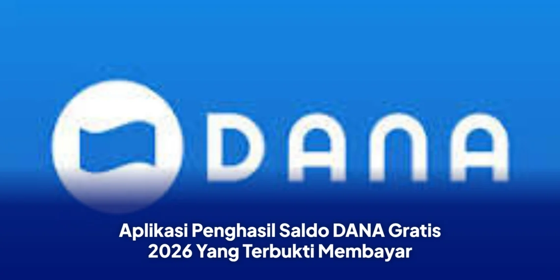 Aplikasi Penghasil Saldo DANA Gratis 2026 Yang Terbukti Membayar