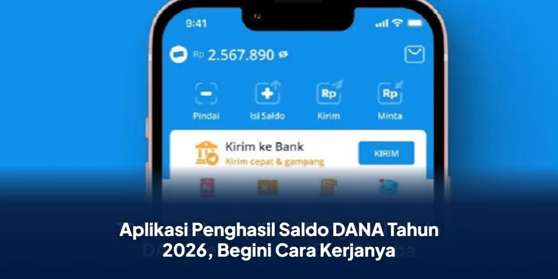 Aplikasi Penghasil Saldo DANA Tahun 2026, Begini Cara Kerjanya