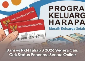 Bansos PKH Tahap 3 2026 Segera Cair, Cek Status Penerima Secara Online