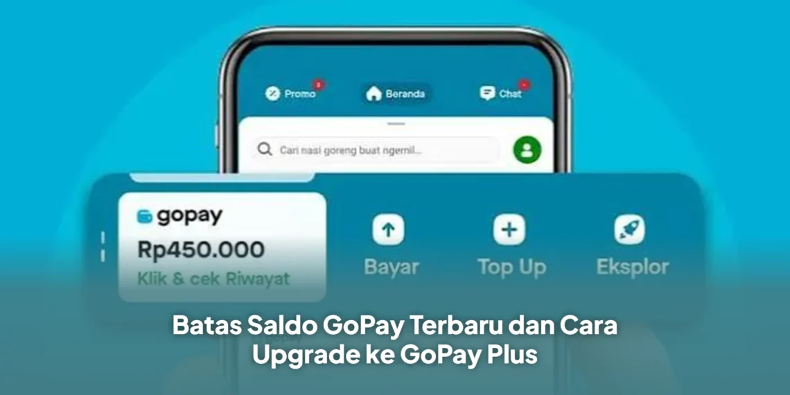 Batas Saldo GoPay Terbaru dan Cara Upgrade ke GoPay Plus