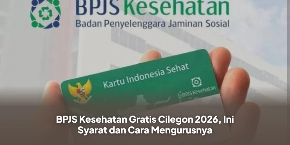 BPJS Kesehatan Gratis Cilegon 2026, Ini Syarat dan Cara Mengurusnya