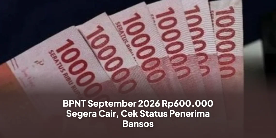BPNT September 2026 Rp600.000 Segera Cair, Cek Status Penerima Bansos