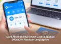 Cara Aktifkan Fitur DANA Cicil Di Aplikasi DANA, Ini Panduan Lengkapnya