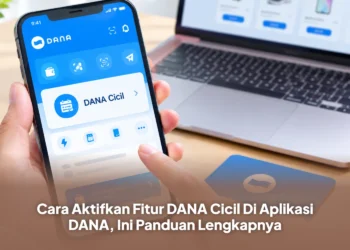 Cara Aktifkan Fitur DANA Cicil Di Aplikasi DANA, Ini Panduan Lengkapnya