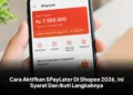 Cara Aktifkan SPayLater Di Shopee 2026, Ini Syarat Dan Ikuti Langkahnya