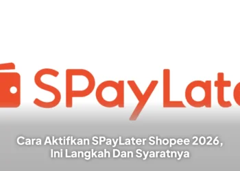 Cara Aktifkan SPayLater Shopee 2026, Ini Langkah Dan Syaratnya