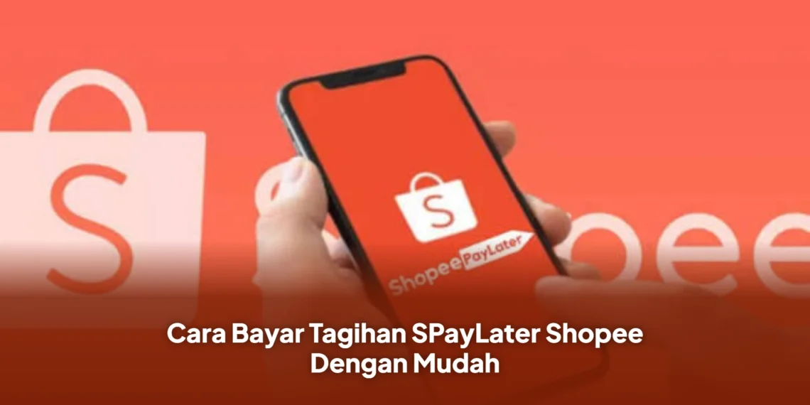Cara Bayar Tagihan SPayLater Shopee Dengan Mudah