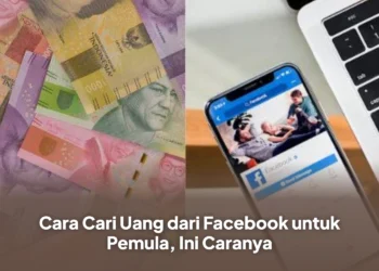 Cara Cari Uang dari Facebook untuk Pemula, Ini Caranya