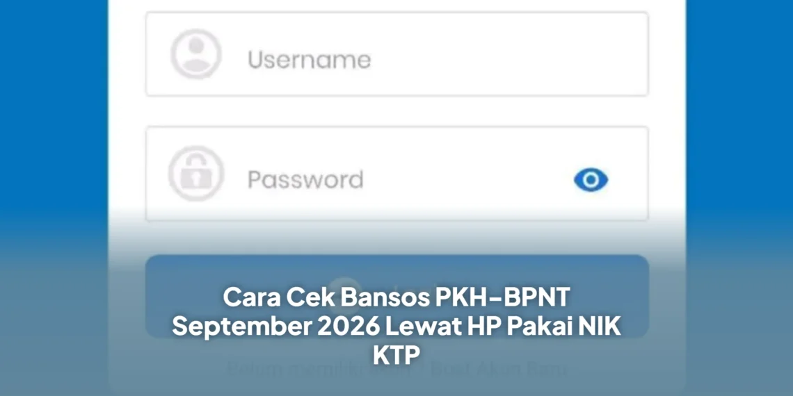 Cara Cek Bansos PKH-BPNT September 2026 Lewat HP Pakai NIK KTP
