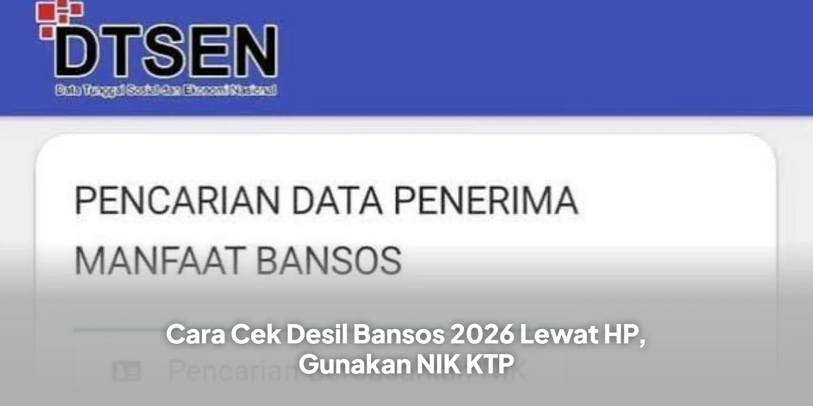 Cara Cek Desil Bansos 2026 Lewat HP, Gunakan NIK KTP
