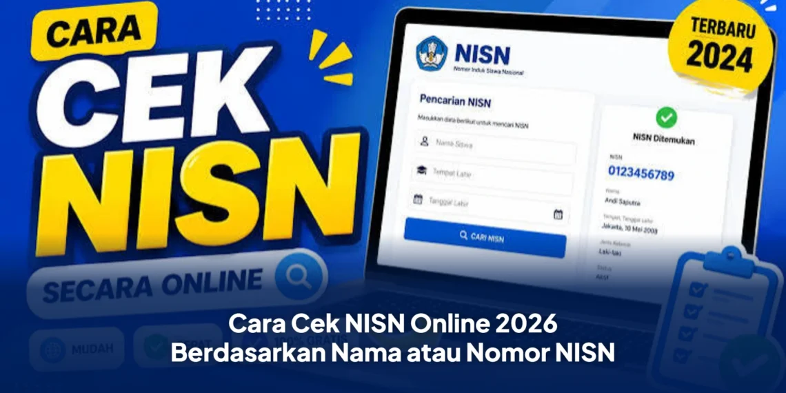 Cara Cek NISN Online 2026 Berdasarkan Nama atau Nomor NISN