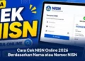 Cara Cek NISN Online 2026 Berdasarkan Nama atau Nomor NISN