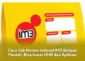 Cara Cek Nomor Indosat IM3 dengan Mudah, Bisa lewat UMB dan Aplikasi
