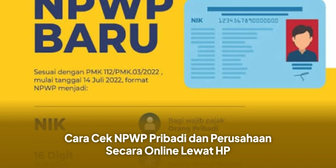 Cara Cek NPWP Pribadi dan Perusahaan Secara Online Lewat HP