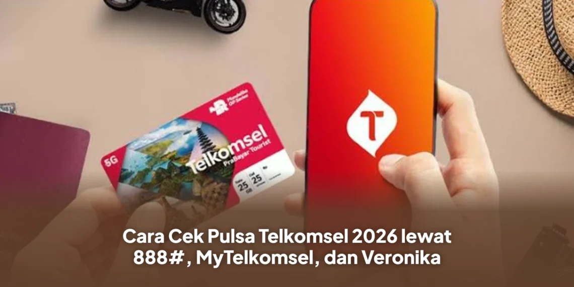 Cara Cek Pulsa Telkomsel 2026 lewat 888#, MyTelkomsel, dan Veronika